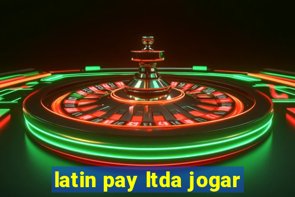 latin pay ltda jogar